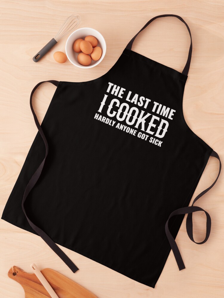 Last Time I Cooked Hardly Anyone Got Sick Apron, Funny Apron for Men, BBQ  Grill Apron, Chef Apron, Funny Apron for Dad, Mens Funny Apron, Funny Chef  Apron for Men