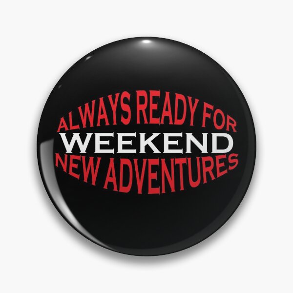 Item preview, Always ready for weekend new adventures  designed and sold by WASAN  DESIGNS.
