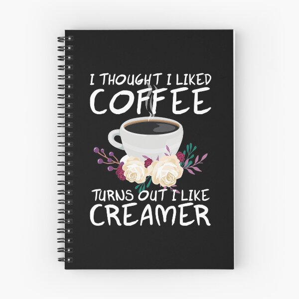 Item preview, I thought i liked coffee turns out i like creamer Floral designed and sold by Shannon41.