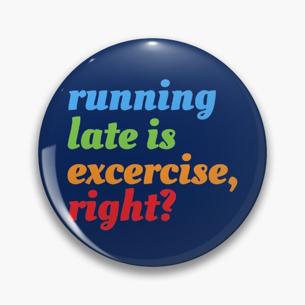 Item preview, Running Late Is Exercise Right designed and sold by RRiDesigns.