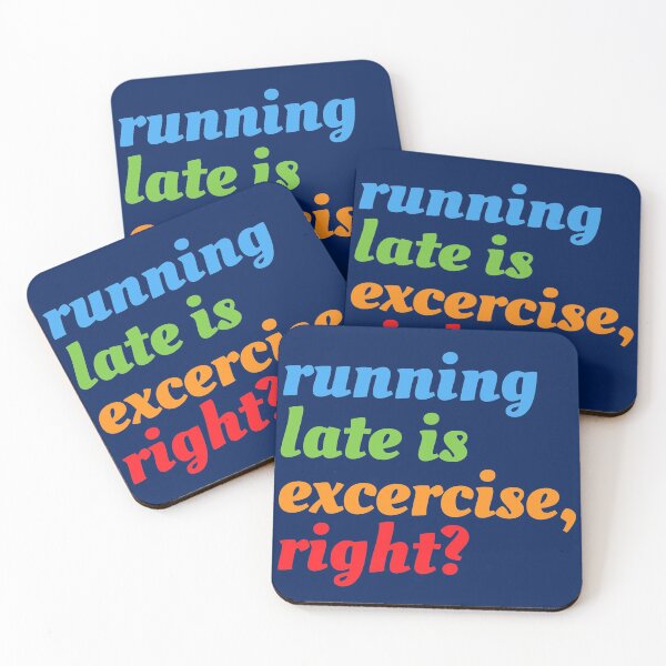 Item preview, Running Late Is Exercise Right designed and sold by RRiDesigns.