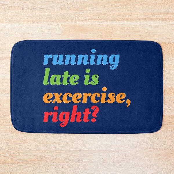 Item preview, Running Late Is Exercise Right designed and sold by RRiDesigns.