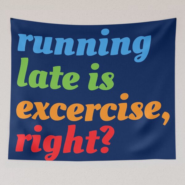 Item preview, Running Late Is Exercise Right designed and sold by RRiDesigns.
