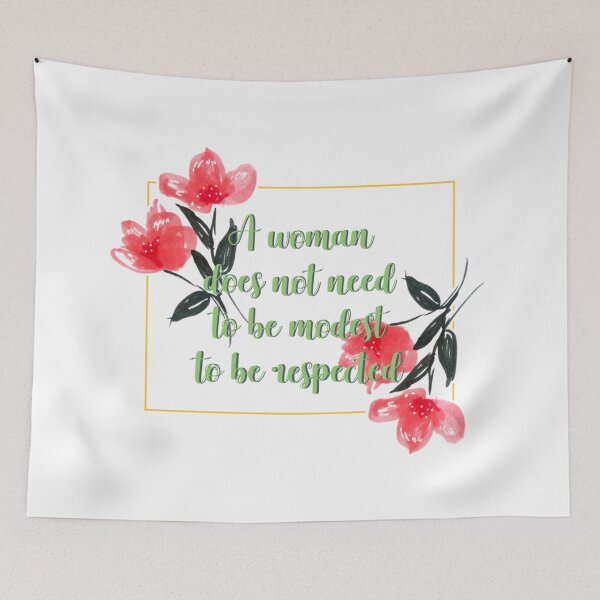 Item preview, A woman does not need to be modest to be respected flower quote 4 designed and sold by DoodlesFlowers.