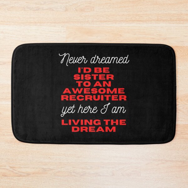 Item preview, Never dreamed I would be Sister to an awesome recruiter, yet here I am living the dream  Funny Design designed and sold by Click-Like.