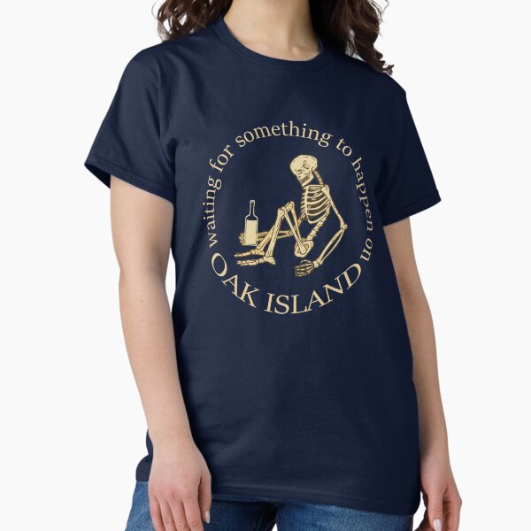 Item preview, Funny Oak Island Waiting For Something To Happen Skeleton Drinking Wine designed and sold by TopTeeShop.