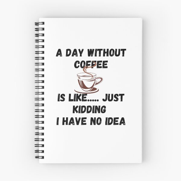Item preview, A Day Without Coffee Is Like Just Kidding ... I Have No Idea designed and sold by Gmaish.