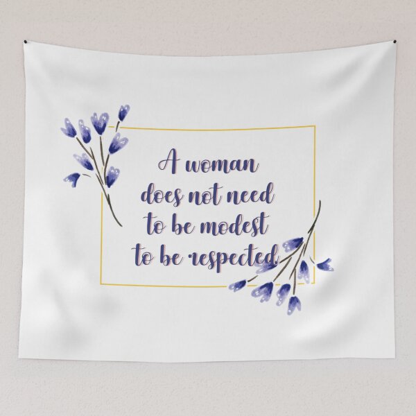 Item preview, A woman does not need to be modest to be respected flower quote 3 designed and sold by DoodlesFlowers.