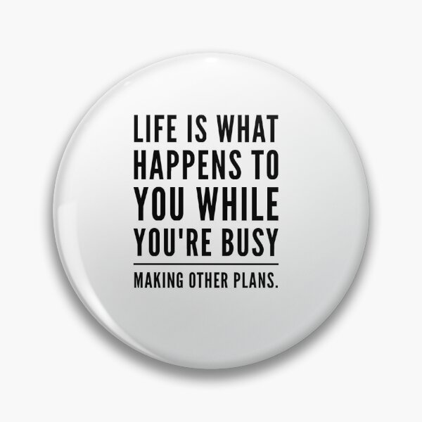 Item preview, Life is what happens to you while you're busy Making other plans designed and sold by ITWork.