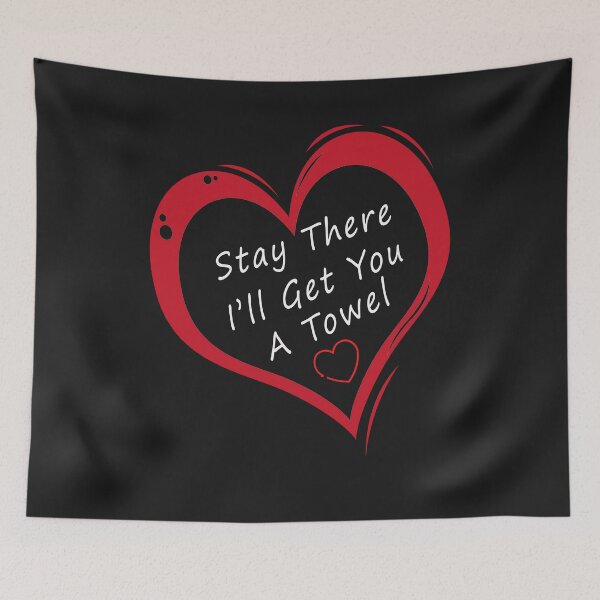 Item preview, Stay there, I'll get you a towel designed and sold by Jawadelqaoul.