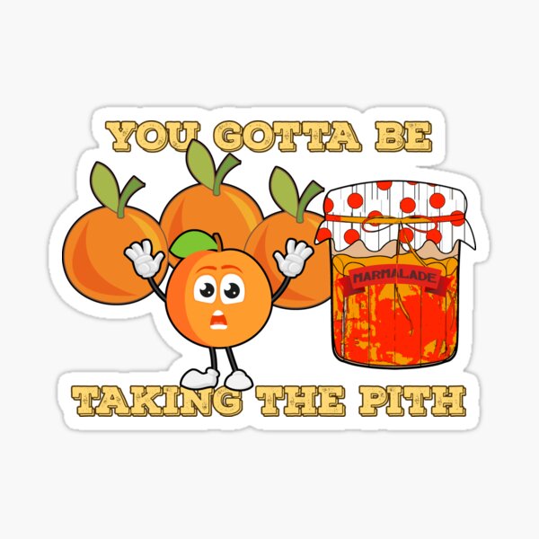 Item preview, You Gotta Be Taking The Pith fruit marmalade designed and sold by SolidEarthArt.