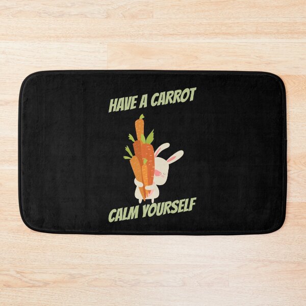 Item preview, Have A Carrot Calm Yourself Cute Bunny designed and sold by jacks-tees.