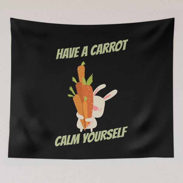 Item preview, Have A Carrot Calm Yourself Cute Bunny designed and sold by jacks-tees.