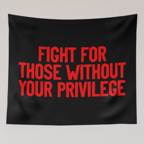 Item preview, Fight For Those Without Your Privilege Human Rights designed and sold by Sour Soul.