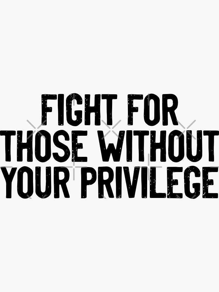 Imagen 3 de 3, Pegatina con la obra Lucha por quienes no tienen tus privilegios Derechos civiles, diseñada y vendida por Soursoul99.