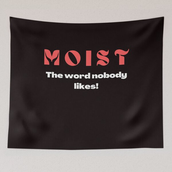Item preview, Moist the word nobody likes! designed and sold by FunTee's.