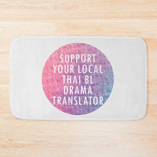 Item preview, Support Your Local Thai BL Drama Translator designed and sold by Shujii.