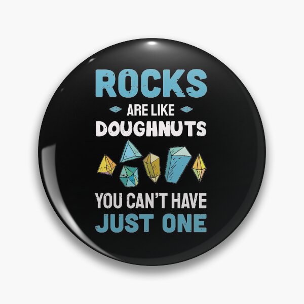 Item preview, rocks are like Doughnuts you can't have just one / rock hunting / rock hunting lover / rocks hunter  designed and sold by anodyle.
