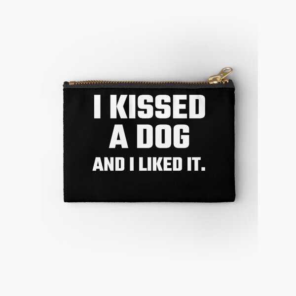 Item preview, I Kissed A Dog And I Liked It designed and sold by evahhamilton.