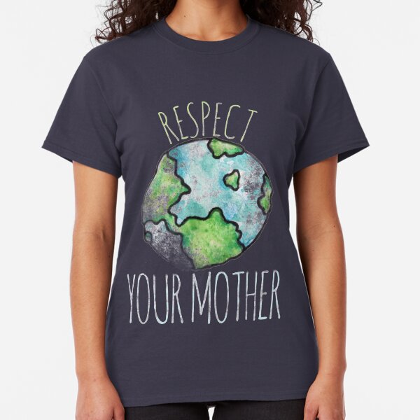 Respektiere deinen Tag der Mutter Erde Classic T-Shirt
