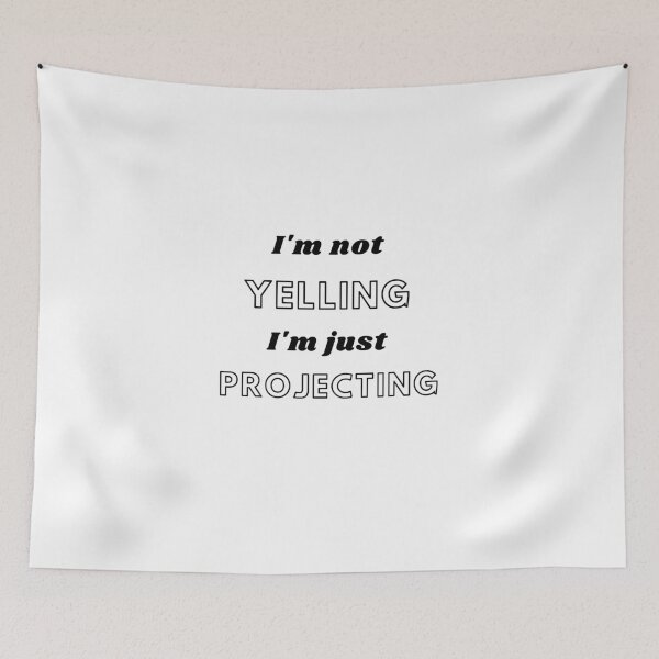 Item preview, I'm Not Yelling I'm Projecting designed and sold by TeensArts.