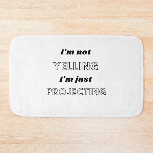 Item preview, I'm Not Yelling I'm Projecting designed and sold by TeensArts.