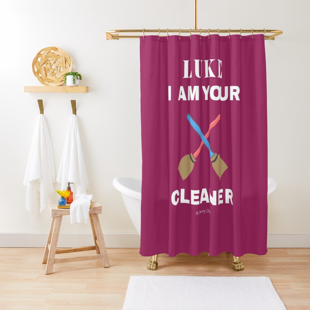 Luke I Am Your Cleaner House Cleaning Cleaning Lady Gift Shower Curtain