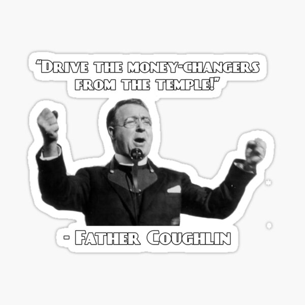 Item preview, Father Coughlin "Drive the money-changers designed and sold by CatholicLowland.