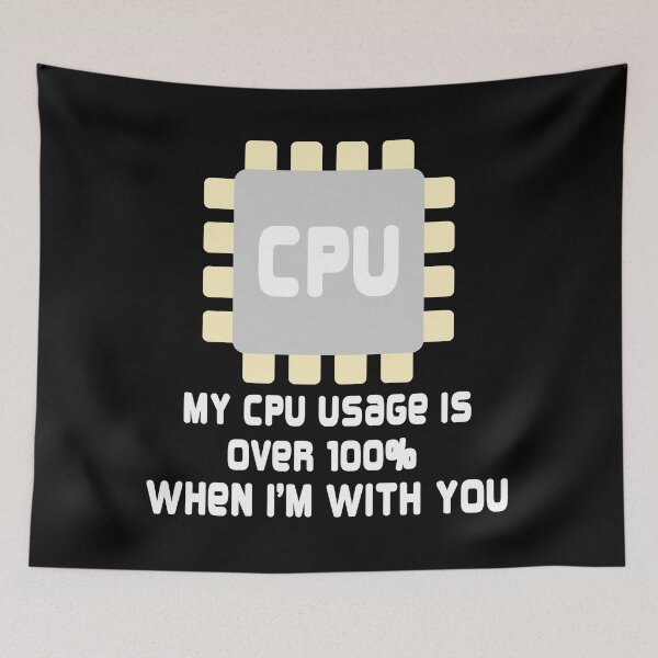 Item preview, My cpu usage is over 100% when i'm with you - funny geek lover designed and sold by ImaginarySouls.