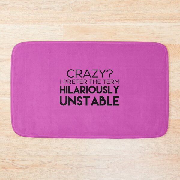 Item preview, Crazy? I Prefer The Term Hilariously Unstable  designed and sold by medbouk1.