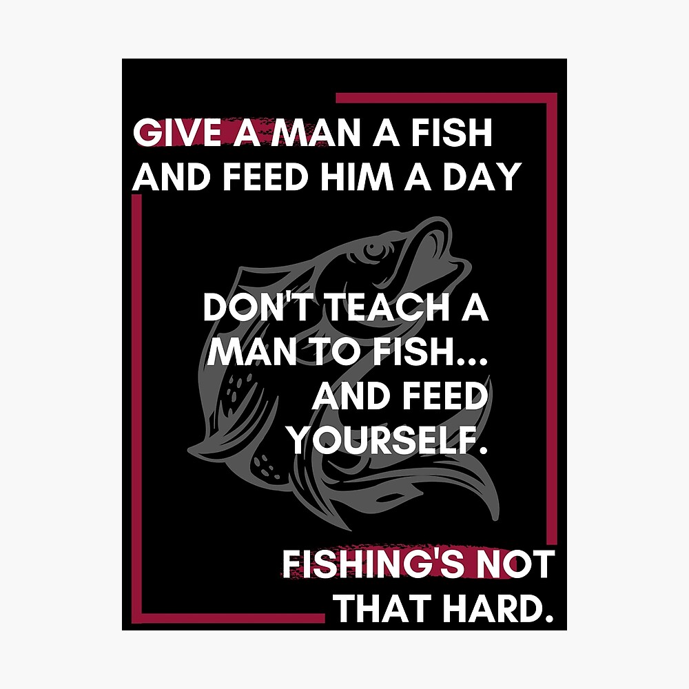 Fishing Quote Funny Give A Man A Fish Fisherman Ch' Sticker