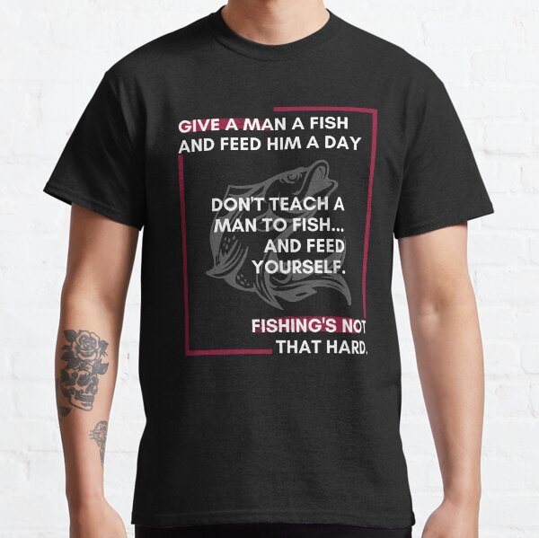 Vista previa del artículo con la obra «dale un pescado a un hombre y dale de comer un día, no enseñes a pescar a un hombre ... pescar no es tan difícil - con pescado», diseñado y vendido por Shopkittycat.