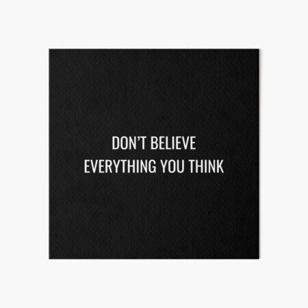 Item preview, Don't believe everything you think designed and sold by Inspirationmotivation.