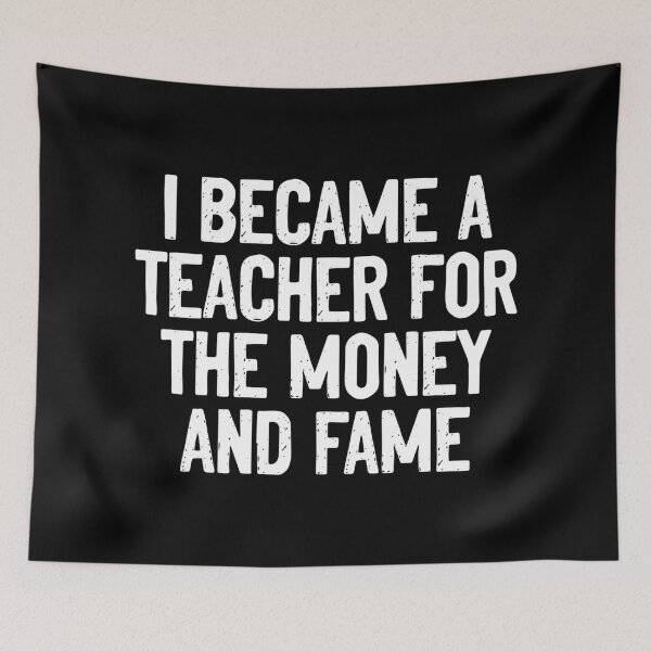 Item preview, I Became A Teacher For Money And Fame designed and sold by Sour Soul.