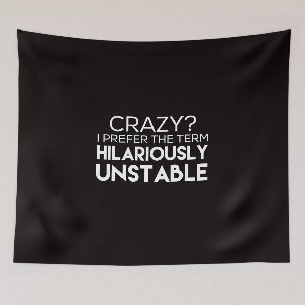 Item preview, Crazy? I Prefer The Term Hilariously Unstable shirt funny designed and sold by medbouk1.