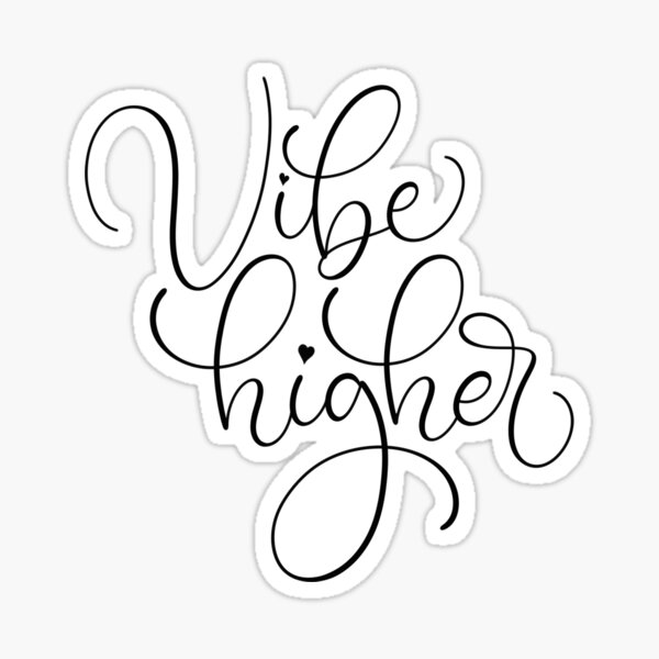 vibe-higher-handlettered-sticker-for-sale-by-wigglybutts-redbubble