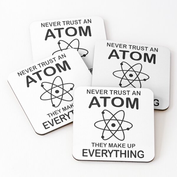 Item preview, Never Trust An Atom They Make Up Everything - Science designed and sold by Adel Qasem.