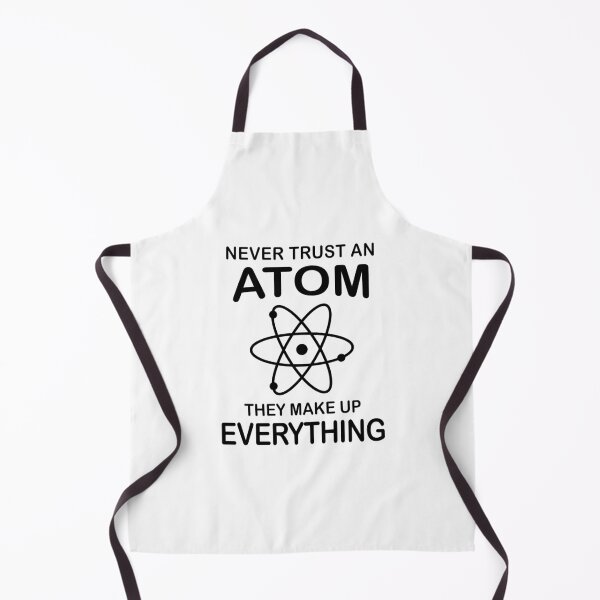 Item preview, Never Trust An Atom They Make Up Everything - Science designed and sold by Adel Qasem.