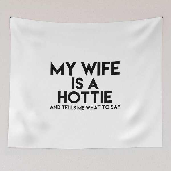 Item preview, My Wife is a Hottie  designed and sold by medbouk1.