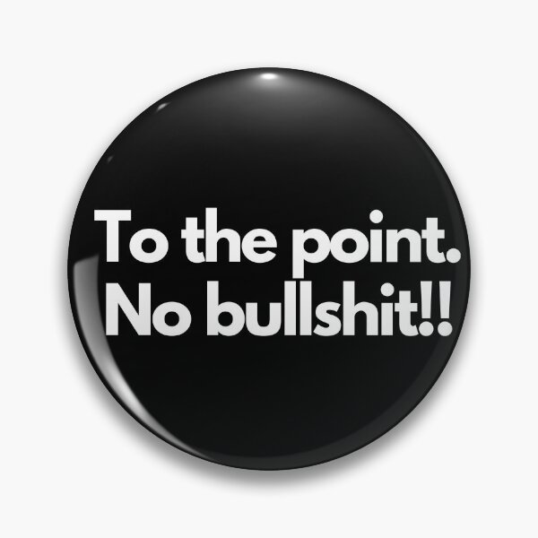 Item preview, To the point, no bullshit. designed and sold by DrawingBoard.