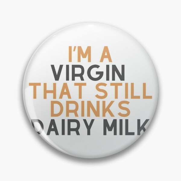 Item preview, I'm a virgin that still drinks dairy milk  designed and sold by micraelle.