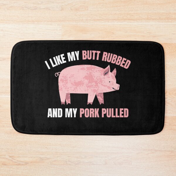 Item preview, I Like My Butt Rubbed And My Pork Pulled designed and sold by momsnpops.