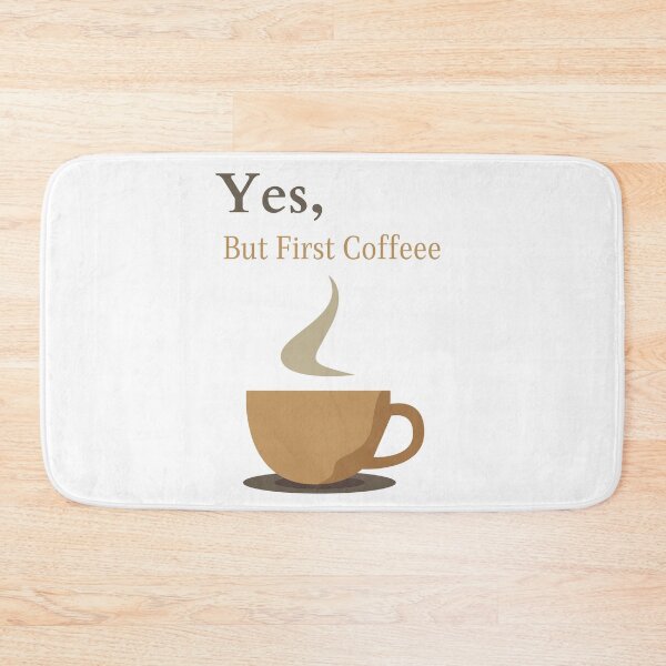 Item preview, YES, BUT FIRST COFFEEE designed and sold by Ashalcheema.