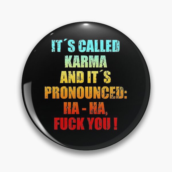Item preview, It´s Called Karma And It´s Pronounced: Ha Ha, Fuck You! designed and sold by CDSDesign.