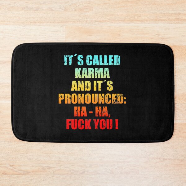 Item preview, It´s Called Karma And It´s Pronounced: Ha Ha, Fuck You! designed and sold by CDSDesign.
