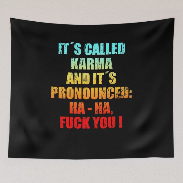 Item preview, It´s Called Karma And It´s Pronounced: Ha Ha, Fuck You! designed and sold by CDSDesign.
