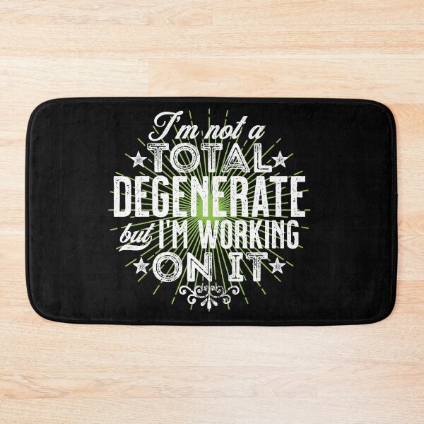 Item preview, I'm Not a Total Degenerate But I'm Working on It designed and sold by scribblepunch.