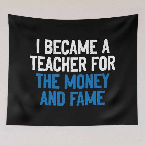 Item preview, I Became A Teacher For Money And Fame Education designed and sold by Sour Soul.