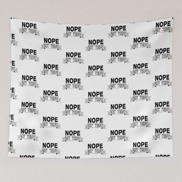 Item preview,  nope not today, designed and sold by ibrastore.