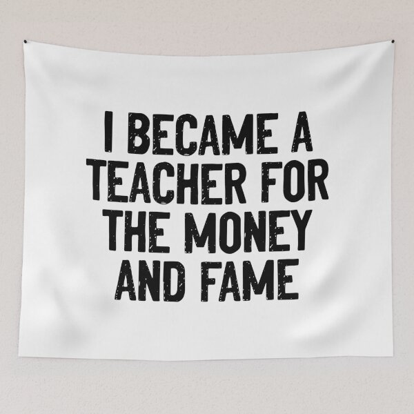 Item preview, I Became A Teacher For Money And Fame Quote designed and sold by Sour Soul.